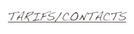 TARIFS/CONTACTS